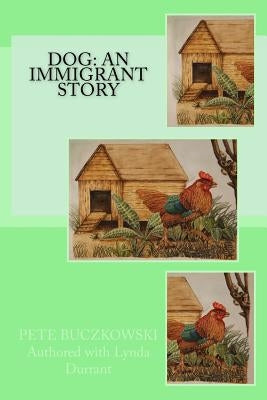 Dog: An Immigrant Story by Buczkowski, Pete