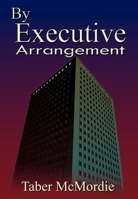 By Executive Arrangement by McMordie, Taber