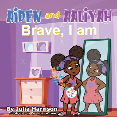 Aiden and Aaliyah Brave, I Am by Harrison, Julia