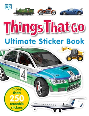 Ultimate Sticker Book: Things That Go: More Than 250 Reusable Stickers by DK