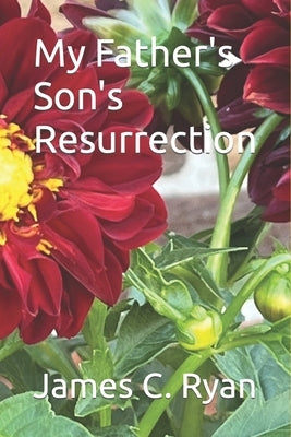 My Father's Son's Resurrection by Ryan, James C.