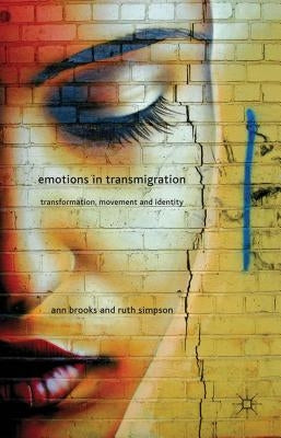 Emotions in Transmigration: Transformation, Movement and Identity by Brooks, A.