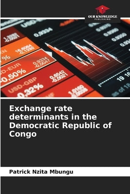 Exchange rate determinants in the Democratic Republic of Congo by Nzita Mbungu, Patrick