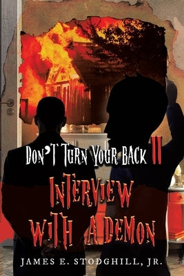 Don't Turn Your Back II: Interview with a Demon by Stodghill, James E.