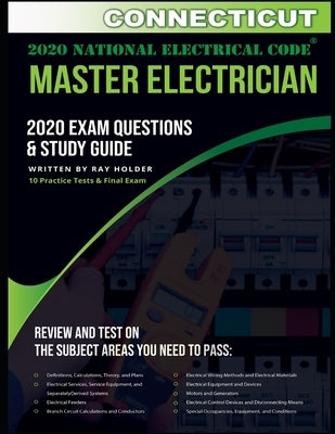 Connecticut 2020 Master Electrician Exam Questions and Study Guide: 400+ Questions for study on the 2020 National Electrical Code by Holder, Ray