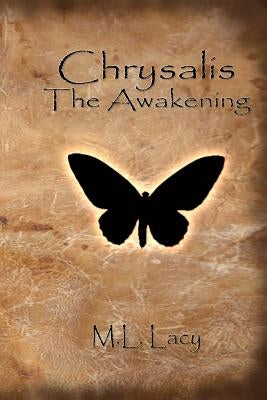 Chrysalis - The Awakening by Lacy, M. L.