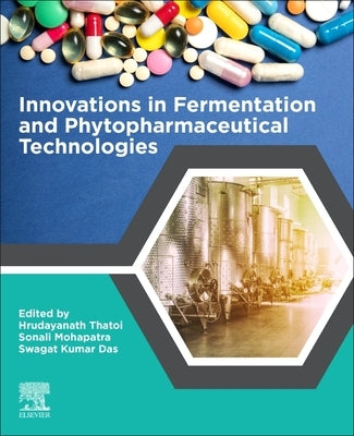 Innovations in Fermentation and Phytopharmaceutical Technologies by Thatoi, Hrudayanath