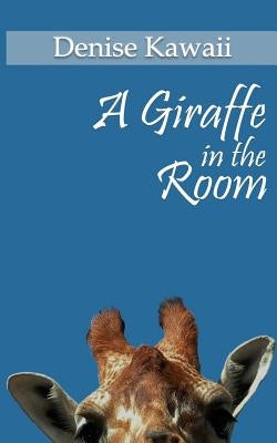 A Giraffe In The Room by Roberts, Ava