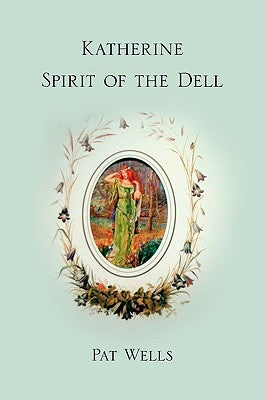 Katherine: Spirit of the Dell by Wells, Pat