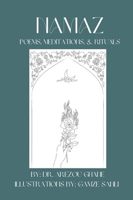 Namaz: Poems, Meditations, & Rituals by Ghane, Arezou