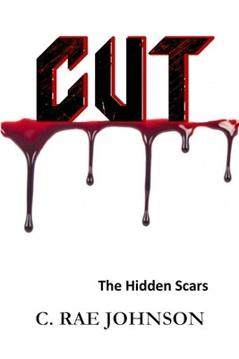 Cut: The Hidden Scars by Johnson, C. Rae