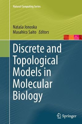 Discrete and Topological Models in Molecular Biology by Jonoska, Natasa