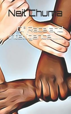 Of Race and Intelligence........ by Chuma, Neil