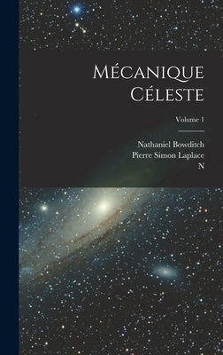 Mécanique Céleste; Volume 1 by Laplace, Pierre Simon