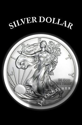 Silver Dollar by Kelner, Jared