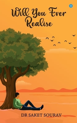 Will you ever realise by Sourav, Saket