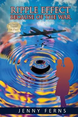 Ripple Effect: Because Of The War by Ferns, Jenny