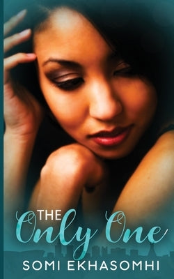 The Only One: A Romance by Ekhasomhi, Somi