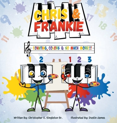 Chris & Frankie: Counting, Colors, & So Much More!!! by Singleton, Christopher Emmanuel
