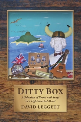 Ditty Box: A Selection of Poems and Songs in a Light-Hearted Mood by Leggett, David