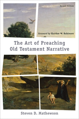 The Art of Preaching Old Testament Narrative by Mathewson, Steven D.