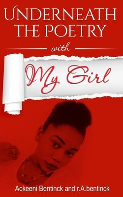Underneath the Poetry with My Girl: My Girl by Bentinck, Ackeeni