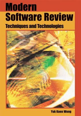 Modern Software Review: Techniques and Technologies by Wong, Yuk Kuen