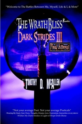 The WrathBliss Rambles - Dark Strides III - Final Attempt 2015 by D. McAllen, Timothy