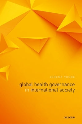 Global Health Governance in International Society by Youde, Jeremy