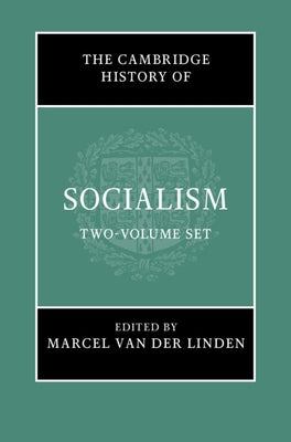 The Cambridge History of Socialism 2 Hardback Book Set by Van Der Linden, Marcel