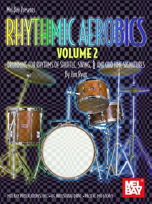 Rhythmic Aerobics, Volume 2: Drumming for Rhythms of Shuffle, Swing, 6/8 and Odd Time Signatures [With CD (Audio)] by Ryan, Jim