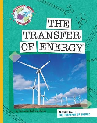 Science Lab: The Transfer of Energy by Zuchora-Walske, Christine