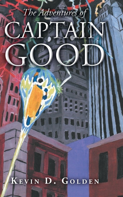 The Adventures of Captain Good by Golden, Kevin D.