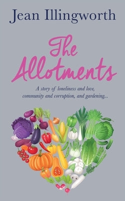 The Allotments by Illingworth, Jean