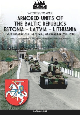Armored units of the Baltic republics Estonia-Latvia-Lithuania by Cucut, Carlo