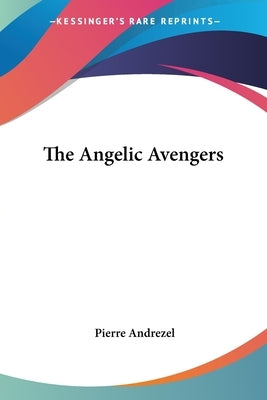 The Angelic Avengers by Andrezel, Pierre