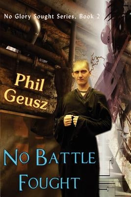 No Battle Fought by Geusz, Phil