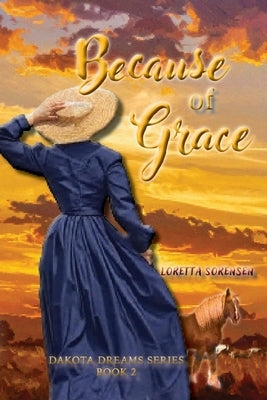Because of Grace by Sorensen, Loretta