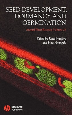 Annual Plant Reviews, Seed Development, Dormancy and Germination by Bradford, Kent