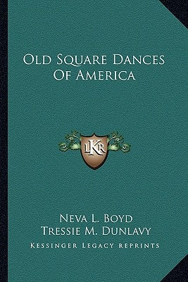 Old Square Dances of America by Boyd, Neva L.