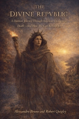 The Divine Republic by Quigley, Alessandro Bruno &. Robert