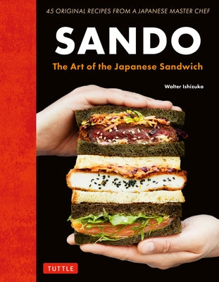 Sando: The Art of the Japanese Sandwich by Ishizuka, Walter