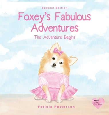 Foxey's Fabulous Adventures: The Adventure Begins by Patterson, Felicia