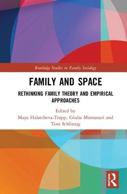 Family and Space: Rethinking Family Theory and Empirical Approaches by Halatcheva-Trapp, Maya
