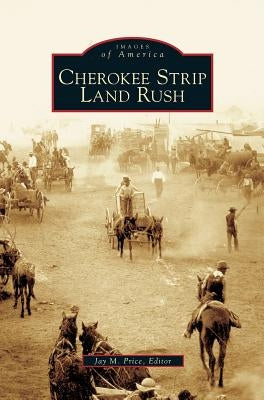 Cherokee Strip Land Rush by Price, Jay M.