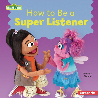 How to Be a Super Listener by Murphy, Patricia J.