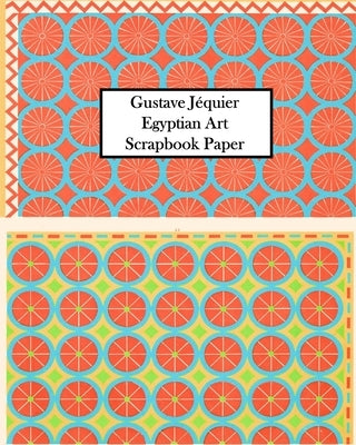 Gustave Jéquier Egyptian Art Scrapbook Paper: 20 Sheets One-Sided for Collage, Decoupage, Scrapbooks and Junk Journals by Press, Vintage Revisited