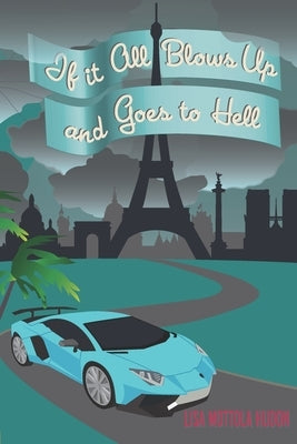 If It All Blows Up and Goes To Hell by Mottola Hudon, Lisa