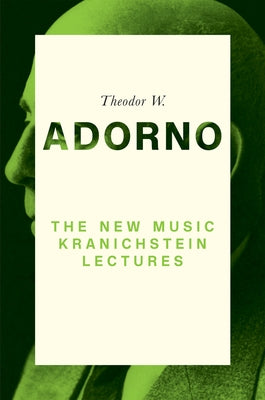 The New Music: Kranichstein Lectures by Adorno, Theodor W.
