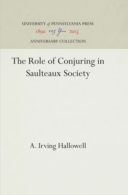 The Role of Conjuring in Saulteaux Society by Hallowell, A. Irving